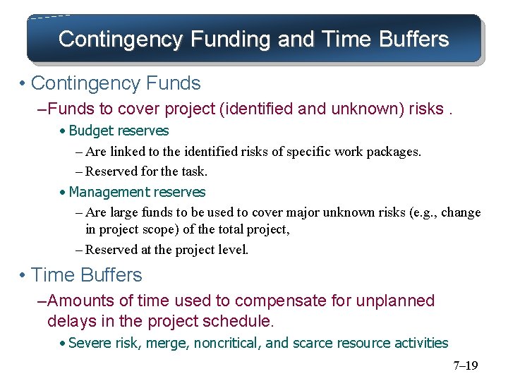 Contingency Funding and Time Buffers • Contingency Funds – Funds to cover project (identified