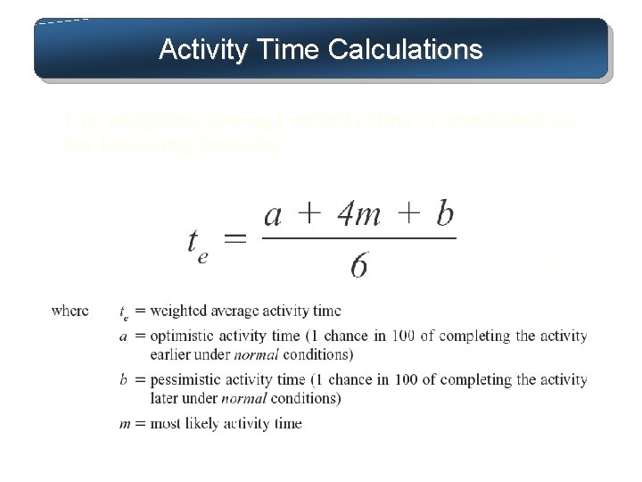 Activity Time Calculations The weighted average activity time is computed by the following formula:
