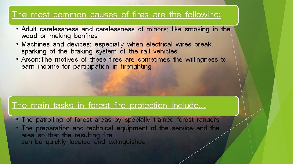 The most common causes of fires are the following: • Adult carelessness and carelessness