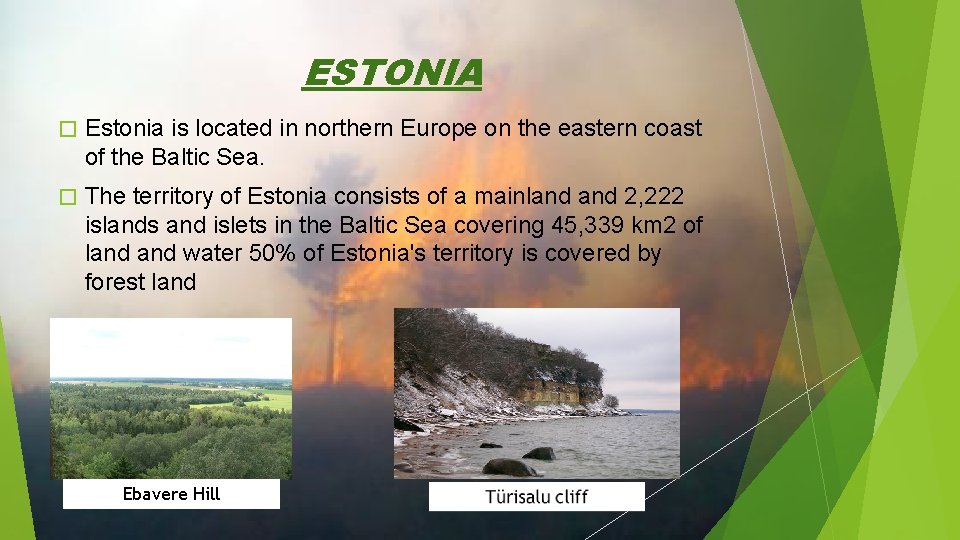 ESTONIA � Estonia is located in northern Europe on the eastern coast of the