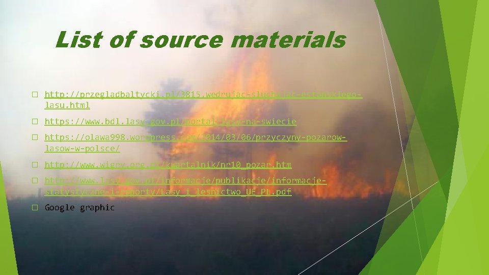 List of source materials � http: //przegladbaltycki. pl/3815, wedrujac-sluchajac-estonskiegolasu. html � https: //www. bdl.