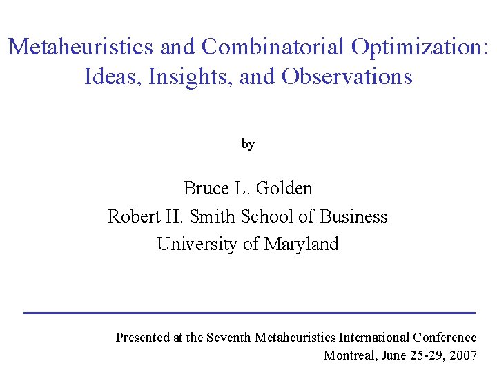 Metaheuristics and Combinatorial Optimization: Ideas, Insights, and Observations by Bruce L. Golden Robert H.