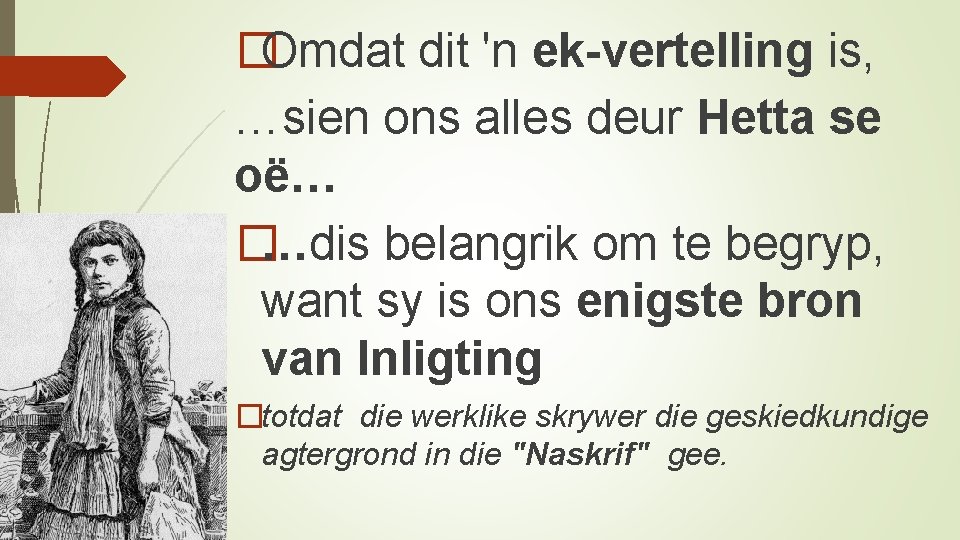 �Omdat dit 'n ek-vertelling is, …sien ons alles deur Hetta se oë… �…dis belangrik