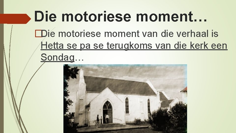 Die motoriese moment… �Die motoriese moment van die verhaal is Hetta se pa se