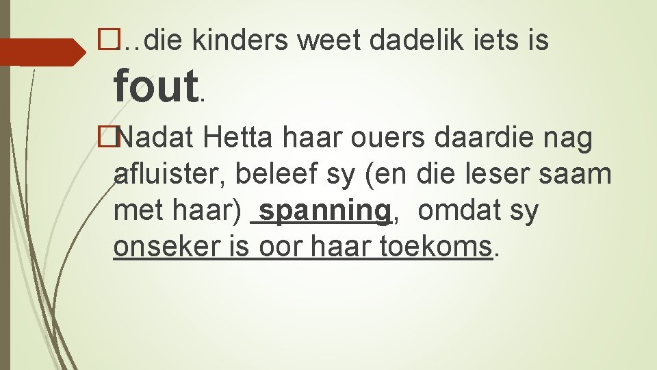 �…die kinders weet dadelik iets is fout. �Nadat Hetta haar ouers daardie nag afluister,