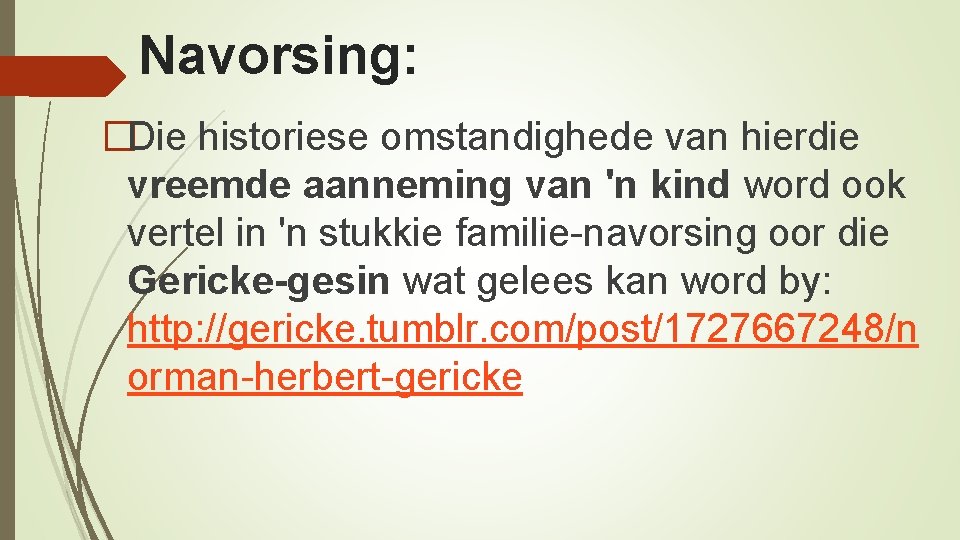 Navorsing: �Die historiese omstandighede van hierdie vreemde aanneming van 'n kind word ook vertel