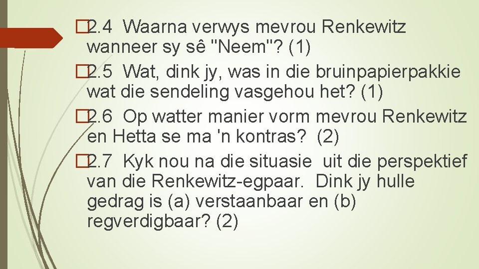 � 2. 4 Waarna verwys mevrou Renkewitz wanneer sy sê "Neem"? (1) � 2.