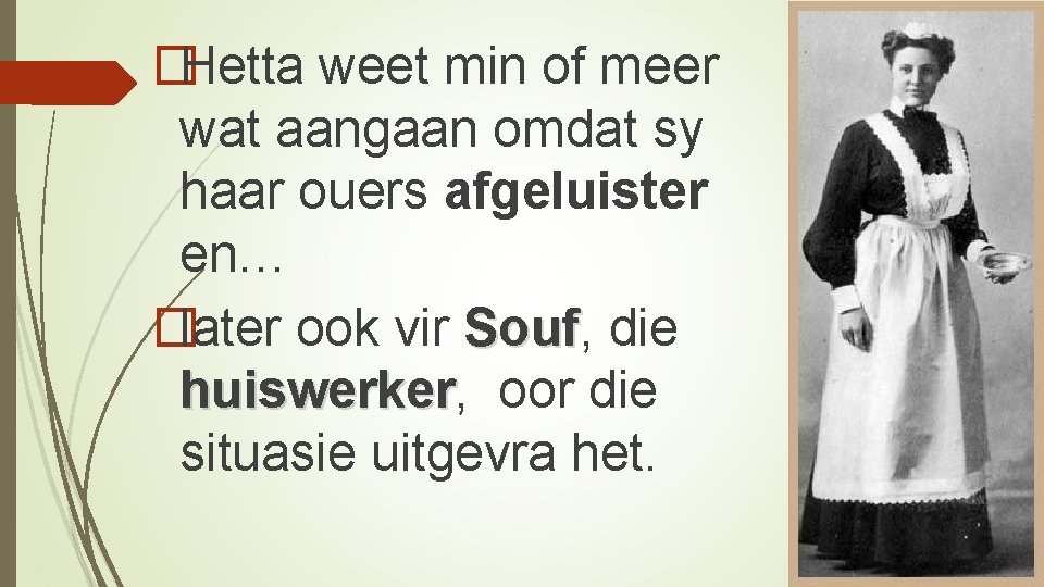 �Hetta weet min of meer wat aangaan omdat sy haar ouers afgeluister en… �later