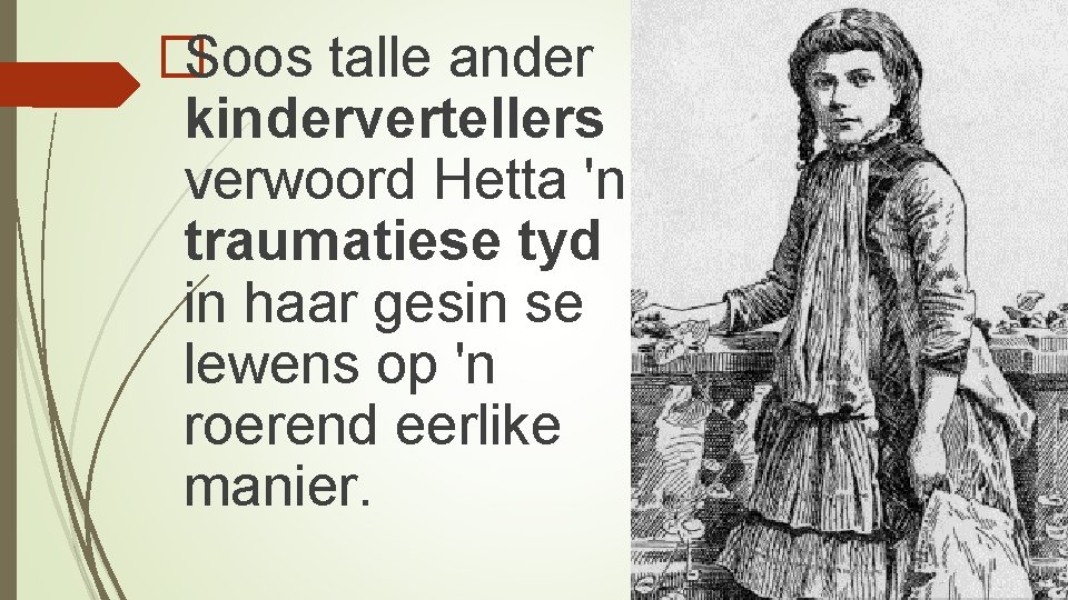 �Soos talle ander kindervertellers verwoord Hetta 'n traumatiese tyd in haar gesin se lewens