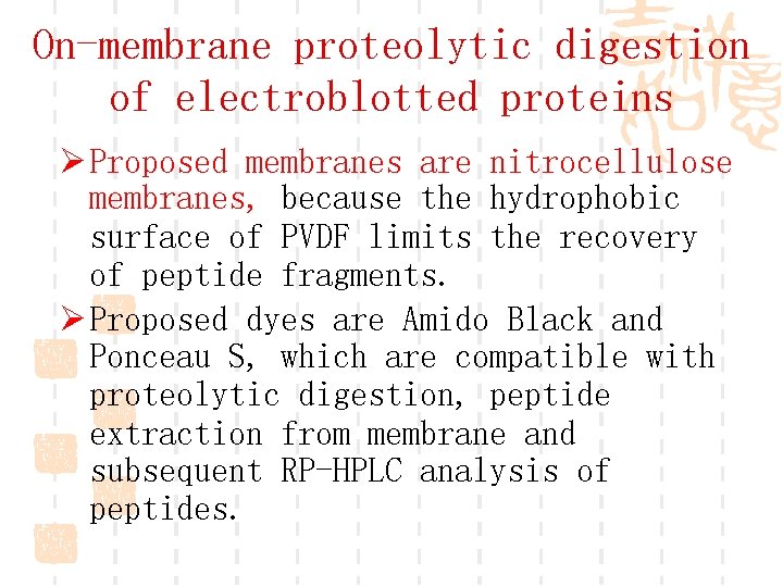 On-membrane proteolytic digestion of electroblotted proteins Ø Proposed membranes are nitrocellulose membranes, because the