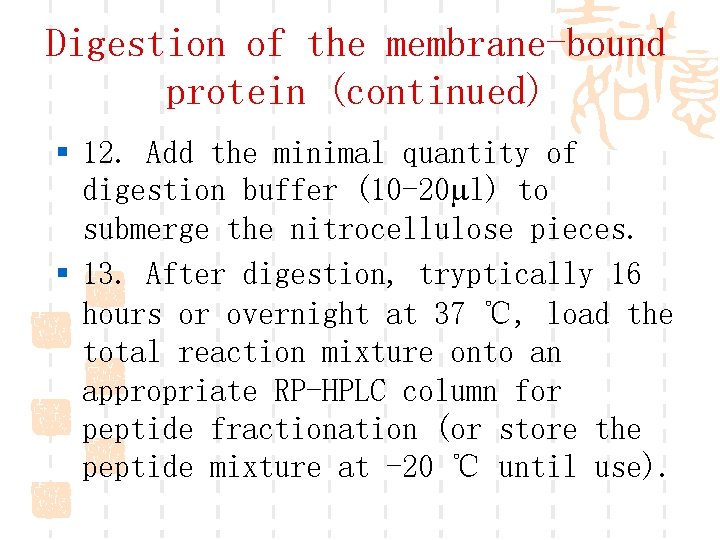 Digestion of the membrane-bound protein (continued) § 12. Add the minimal quantity of digestion