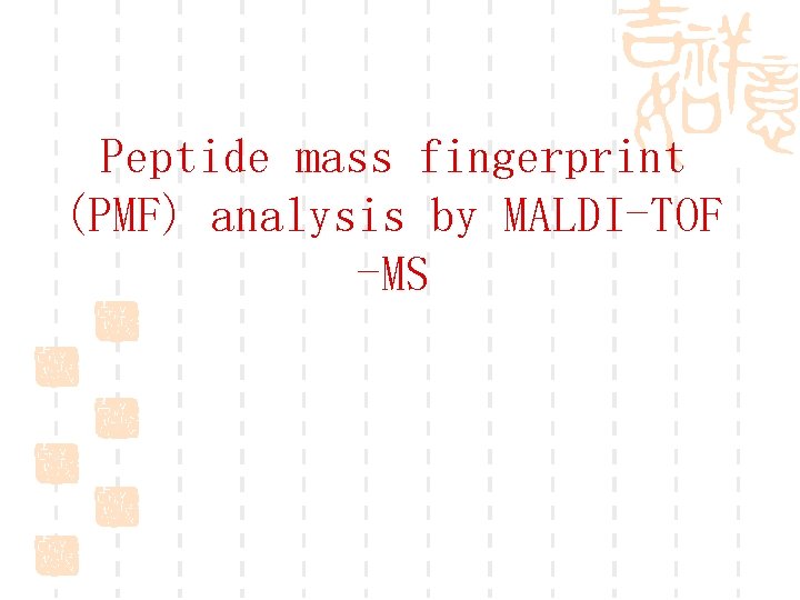 Peptide mass fingerprint (PMF) analysis by MALDI-TOF -MS 