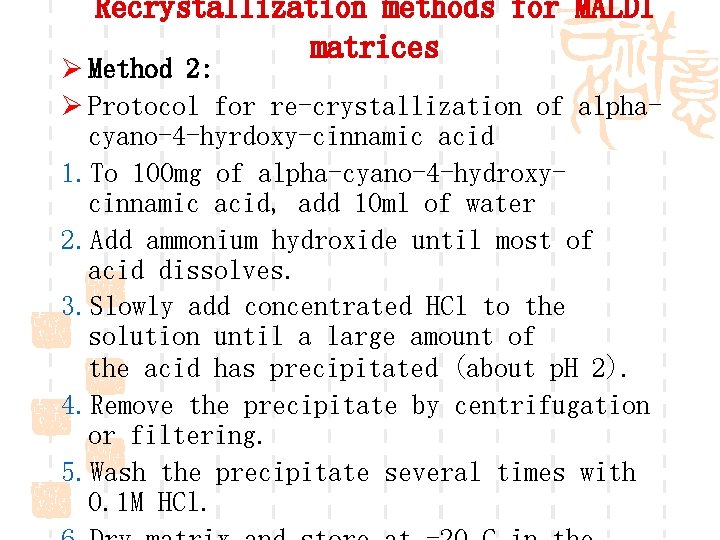 Recrystallization methods for MALDI matrices Ø Method 2: Ø Protocol for re-crystallization of alphacyano-4