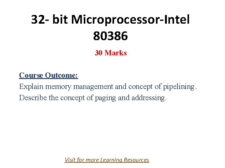 32 - bit Microprocessor-Intel 80386 30 Marks Course Outcome: Explain memory management and concept