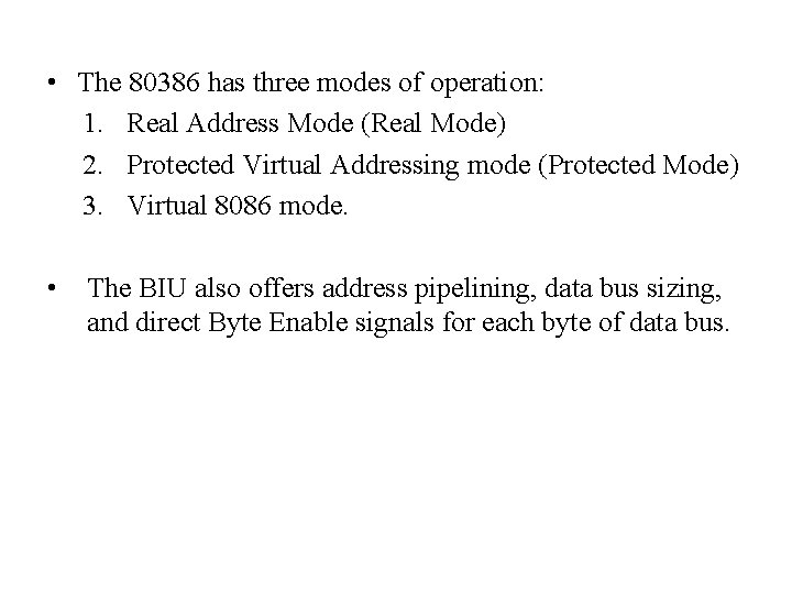  • The 80386 has three modes of operation: 1. Real Address Mode (Real