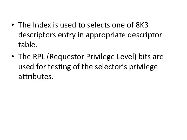  • The Index is used to selects one of 8 KB descriptors entry