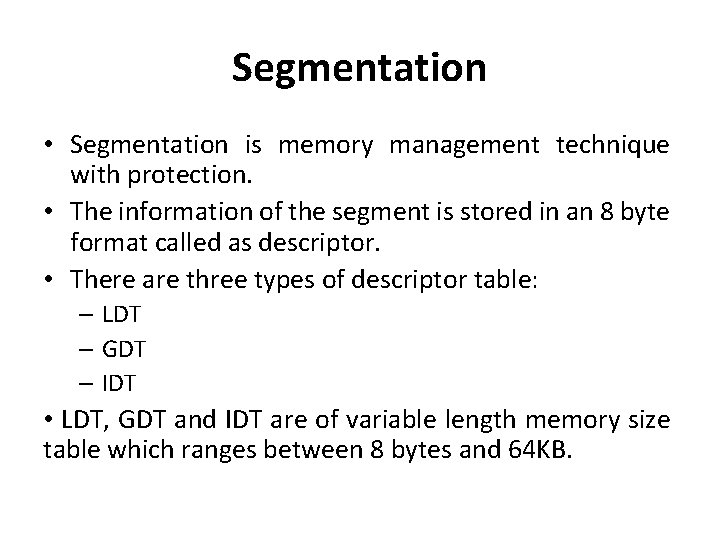 Segmentation • Segmentation is memory management technique with protection. • The information of the