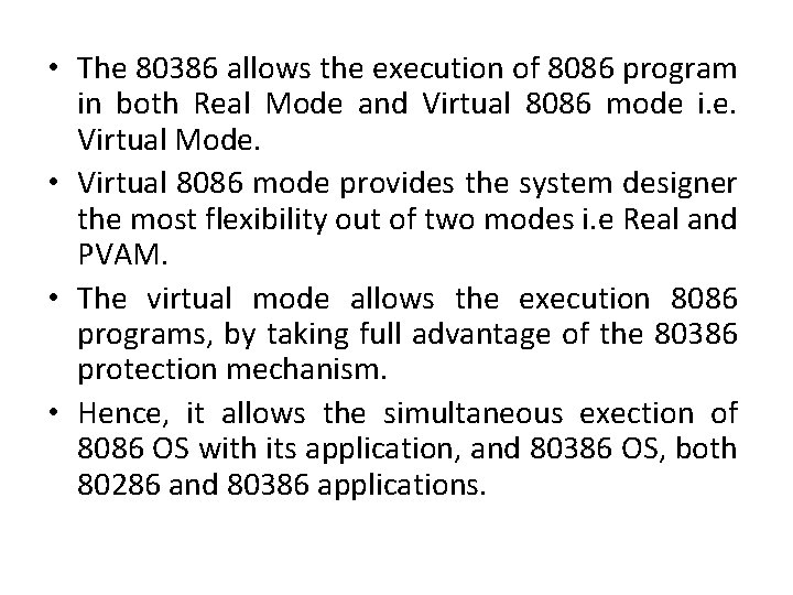  • The 80386 allows the execution of 8086 program in both Real Mode