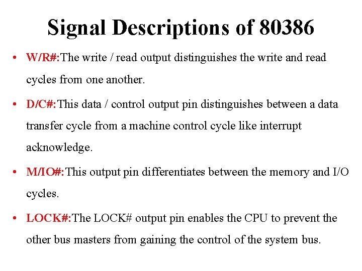 Signal Descriptions of 80386 • W/R#: The write / read output distinguishes the write