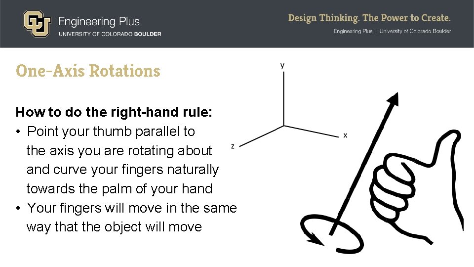 One-Axis Rotations How to do the right-hand rule: • Point your thumb parallel to