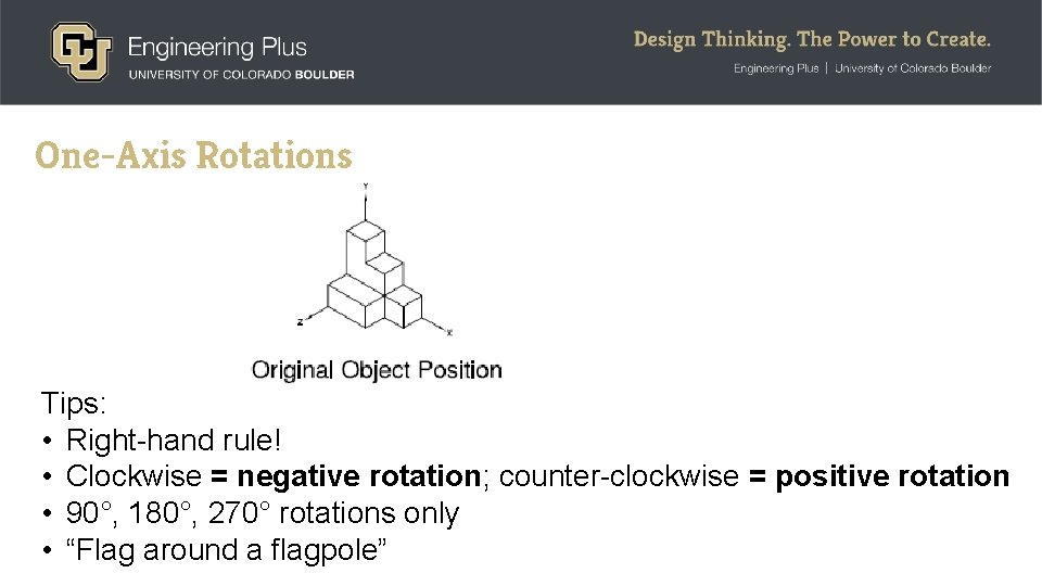 One-Axis Rotations Tips: • Right-hand rule! • Clockwise = negative rotation; counter-clockwise = positive