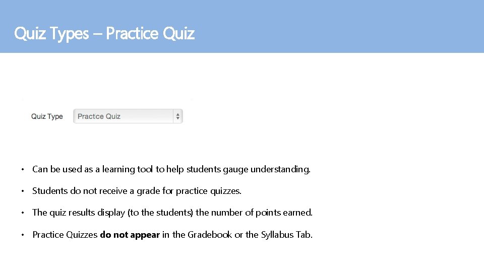 Quiz Types – Practice Quiz • Can be used as a learning tool to