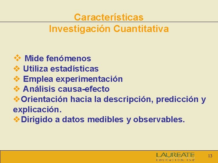 Características Investigación Cuantitativa v Mide fenómenos v Utiliza estadísticas v Emplea experimentación v Análisis