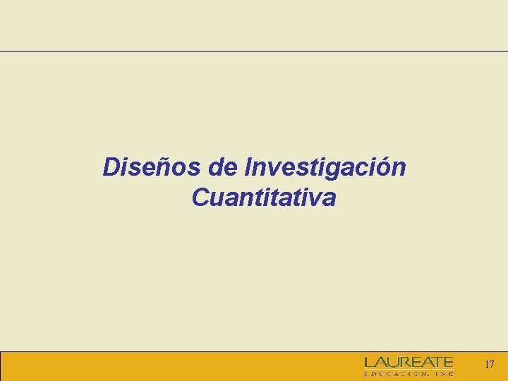 Diseños de Investigación Cuantitativa 17 