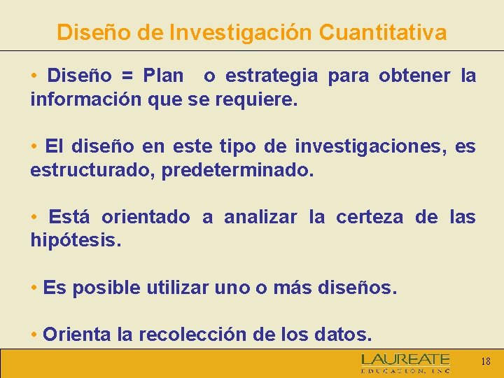 Diseño de Investigación Cuantitativa • Diseño = Plan o estrategia para obtener la información