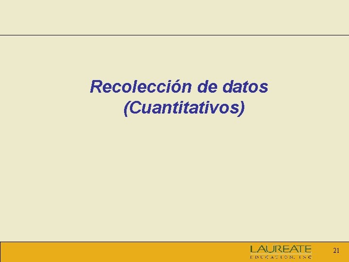 Recolección de datos (Cuantitativos) 21 