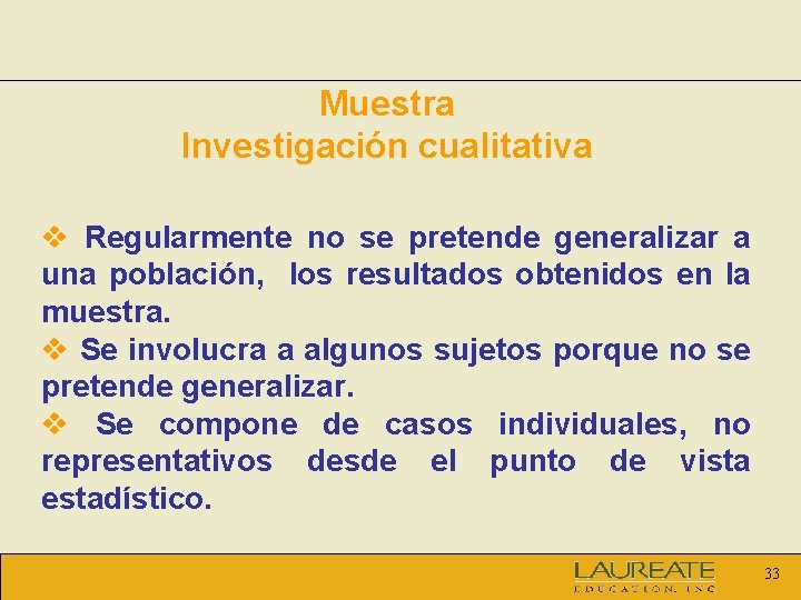 Muestra Investigación cualitativa v Regularmente no se pretende generalizar a una población, los resultados