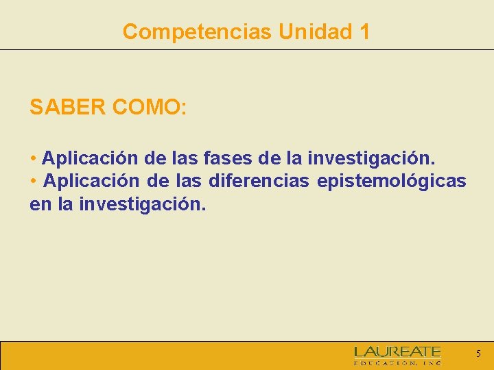 Competencias Unidad 1 SABER COMO: • Aplicación de las fases de la investigación. •