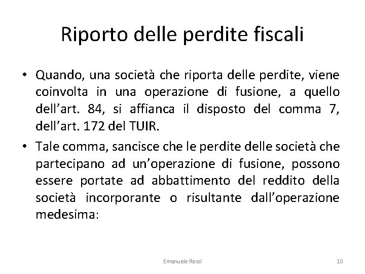 Riporto delle perdite fiscali • Quando, una società che riporta delle perdite, viene coinvolta