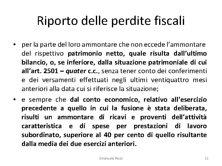 Riporto delle perdite fiscali • per la parte del loro ammontare che non eccede