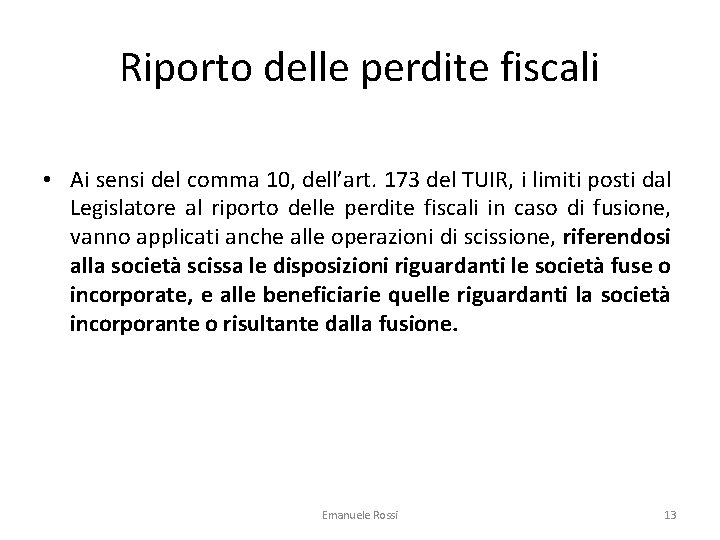 Riporto delle perdite fiscali • Ai sensi del comma 10, dell’art. 173 del TUIR,
