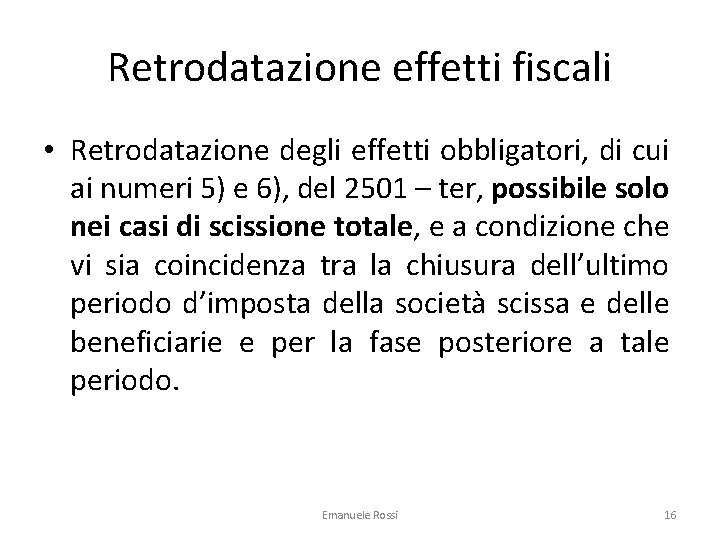 Retrodatazione effetti fiscali • Retrodatazione degli effetti obbligatori, di cui ai numeri 5) e