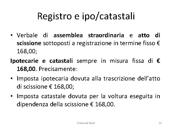 Registro e ipo/catastali • Verbale di assemblea straordinaria e atto di scissione sottoposti a