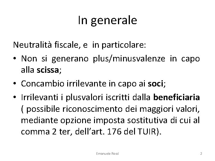 In generale Neutralità fiscale, e in particolare: • Non si generano plus/minusvalenze in capo