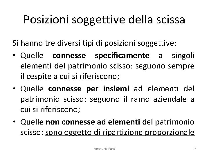 Posizioni soggettive della scissa Si hanno tre diversi tipi di posizioni soggettive: • Quelle