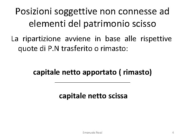 Posizioni soggettive non connesse ad elementi del patrimonio scisso La ripartizione avviene in base
