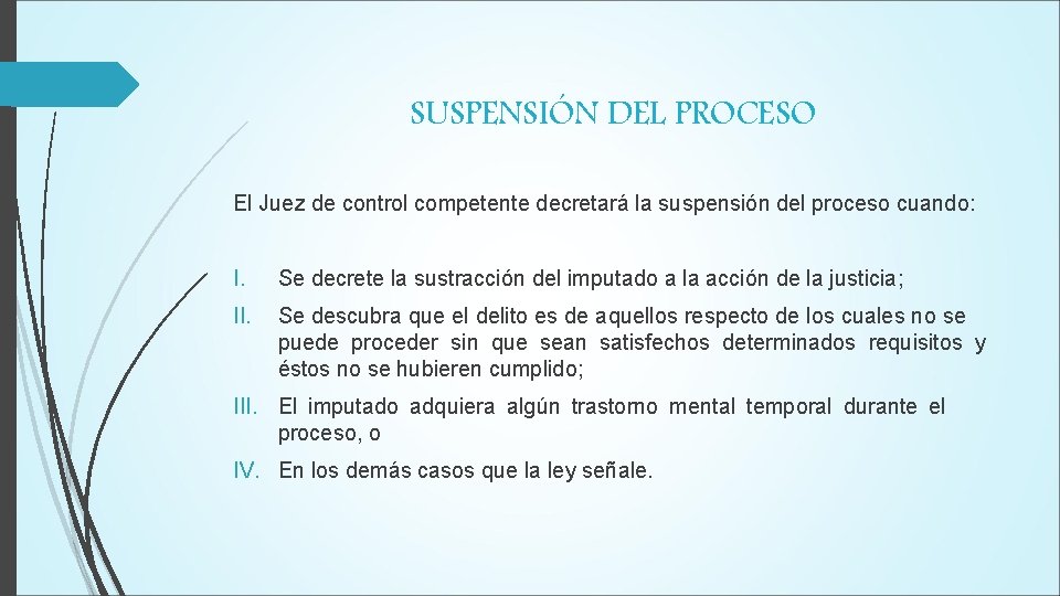 SUSPENSIÓN DEL PROCESO El Juez de control competente decretará la suspensión del proceso cuando: