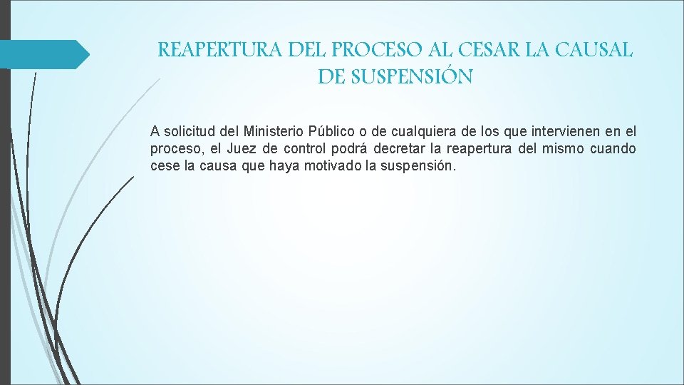 REAPERTURA DEL PROCESO AL CESAR LA CAUSAL DE SUSPENSIÓN A solicitud del Ministerio Público