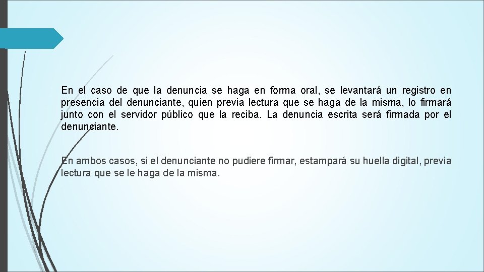 En el caso de que la denuncia se haga en forma oral, se levantará