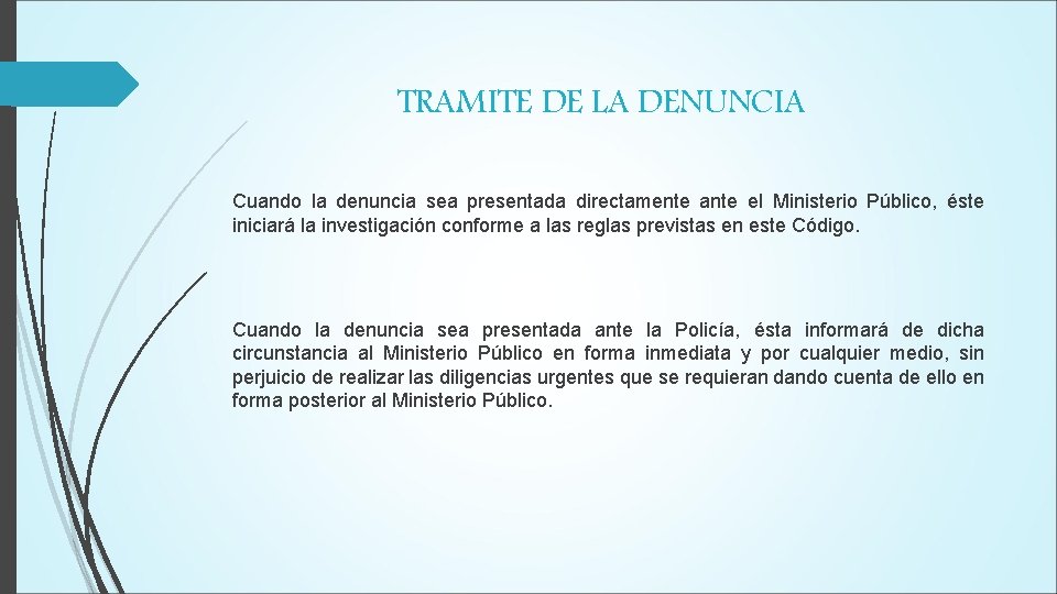 TRAMITE DE LA DENUNCIA Cuando la denuncia sea presentada directamente ante el Ministerio Público,