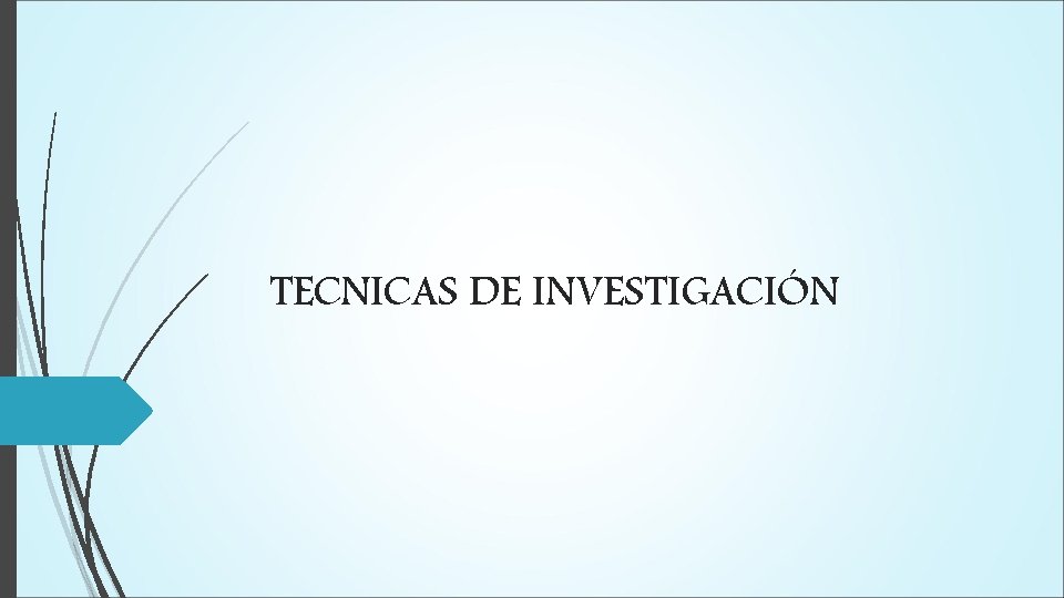 TECNICAS DE INVESTIGACIÓN 
