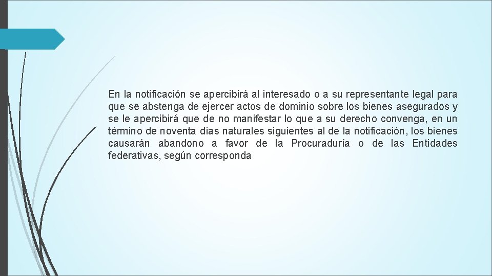 En la notificación se apercibirá al interesado o a su representante legal para que