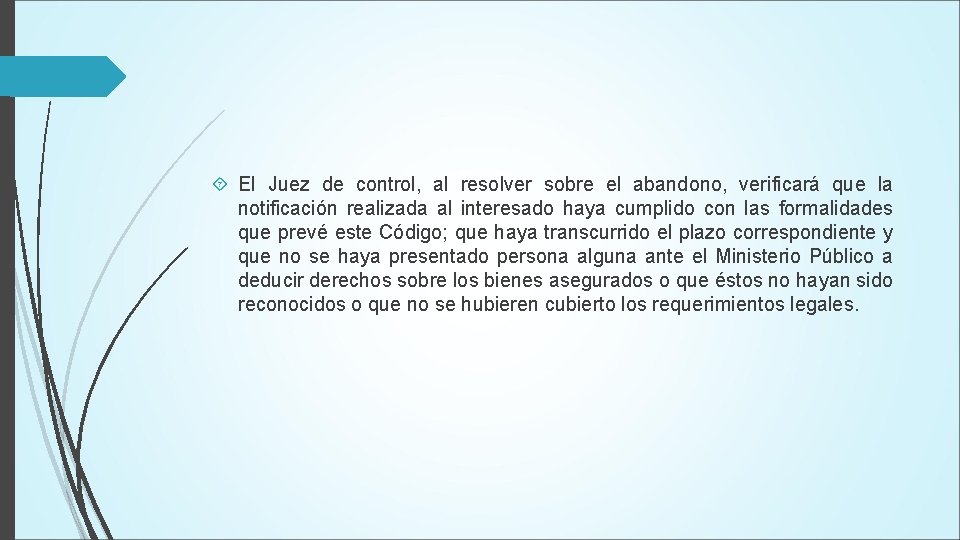  El Juez de control, al resolver sobre el abandono, verificará que la notificación