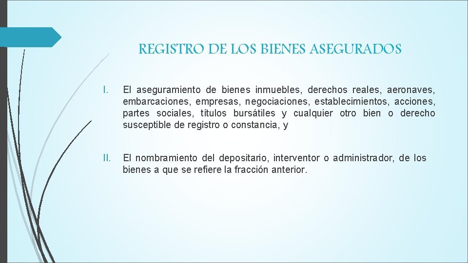 REGISTRO DE LOS BIENES ASEGURADOS I. El aseguramiento de bienes inmuebles, derechos reales, aeronaves,