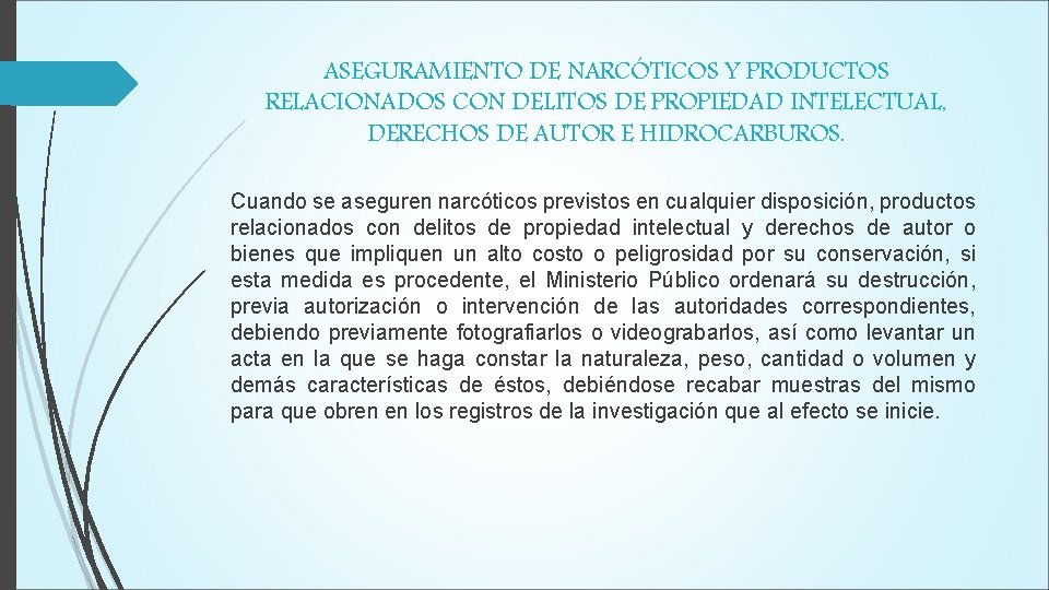 ASEGURAMIENTO DE NARCÓTICOS Y PRODUCTOS RELACIONADOS CON DELITOS DE PROPIEDAD INTELECTUAL, DERECHOS DE AUTOR