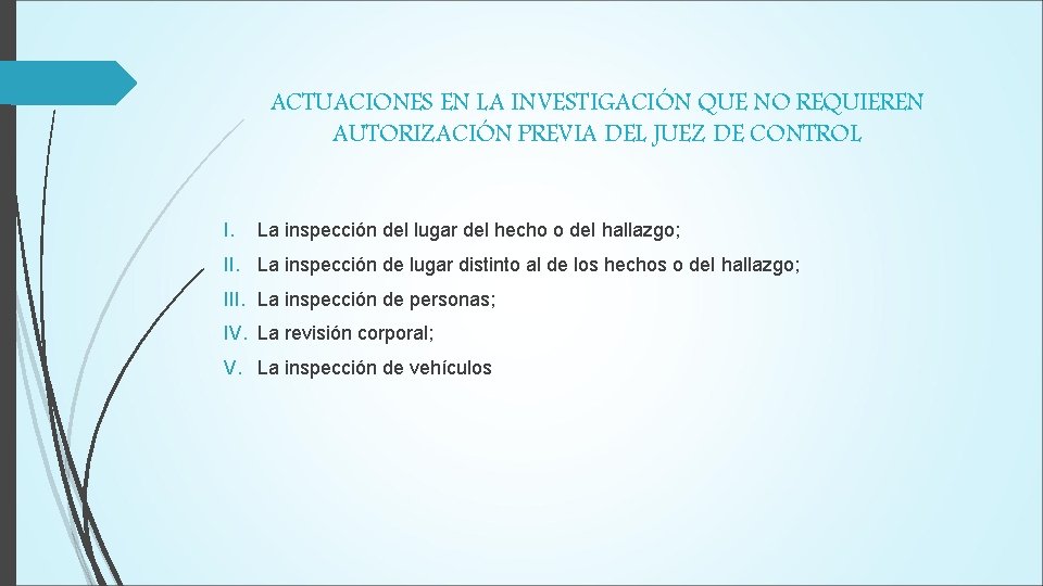 ACTUACIONES EN LA INVESTIGACIÓN QUE NO REQUIEREN AUTORIZACIÓN PREVIA DEL JUEZ DE CONTROL I.